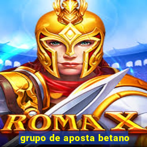 grupo de aposta betano